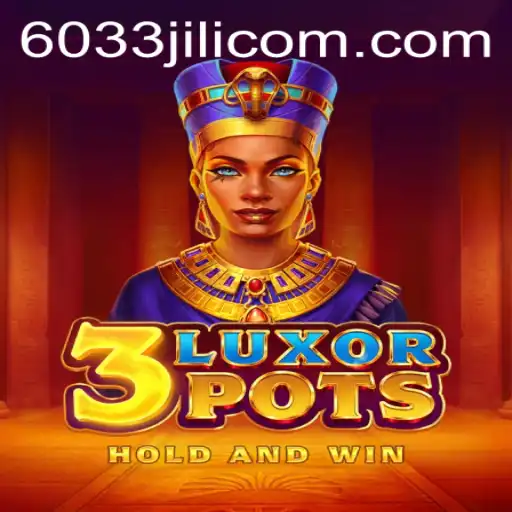 Unveiling the Thrills of 3LuxorPots: A Journey Through Ancient Treasures with 6033JILI