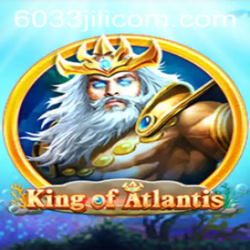 KingofAtlantis: Dive into the Mystical World Under the Sea with 6033JILI