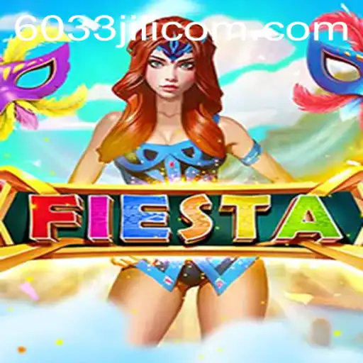 Discovering the Thrills of 'Fiesta': An Inside Look at the Innovative Game '6033JILI'