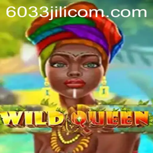 Exploring the Exciting World of WildQueen with 6033JILI